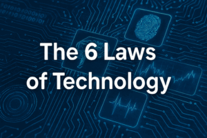 The 6 Laws of Technology